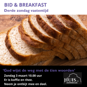 Affiche Bid en Breakfast op 3 maart 10 uur. Derde zondag vastentijd, thema: 'God wijst ons de weg met de tien woorden'.